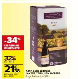 -34%  DE REMISE IMMÉDIATE  32%  La L: 3,24 €  2198  La Fontaine LL: 214€  COTES RHONE  BOUCE  A.O.P. Côtes du Rhône LA CAVE D'AUGUSTIN FLORENT Rouge, Fontaine à vin 10 L 