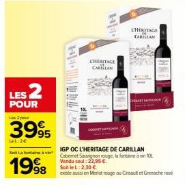 LES 2  POUR  Les 2 pour  LeL:2€  Soit Lafontaine à vi  1998  CHERITAGE CARILLAN  CARNET MUNIC  IGP OC L'HERITAGE DE CARILLAN Cabernet Sauvignon rouge, la fontaine à vin 10L Vendu seul: 22,95 €. Soit l