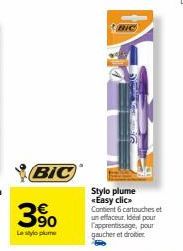 BIC  3%  Le stylo plume  Stylo plume «Easy clic Content 6 cartouches et un effaceur. Idéal pour T'apprentissage, pour gaucher et drober  BIC 