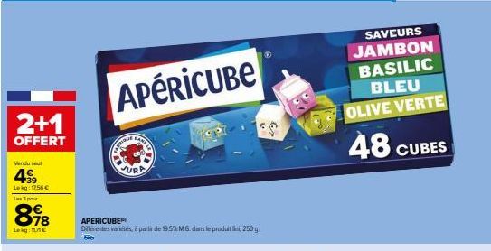 2+1  OFFERT  Vendul  39 Lekg: 1256 €  Las 3 pour  818  Lekg: 11€  APERICUBE  MONE  BAND &  APERICUBE  Differentes variétés, à partir de 95% M.G. dans le produt fini, 250 g  PA  SAVEURS JAMBON BASILIC 