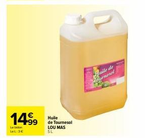 14.⁹9  Le bidon LaL:3€  Huile de Tournesol LOU MAS  5L  Aaile de Journesol 