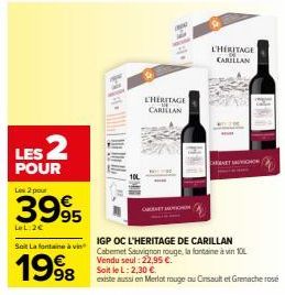 LES 2  POUR  Les 2 pour  LeL:2€  Soit Lafontaine à vi  1998  CHERITAGE CARILLAN  CARNET MUNIC  IGP OC L'HERITAGE DE CARILLAN Cabernet Sauvignon rouge, la fontaine à vin 10L Vendu seul: 22,95 €. Soit l