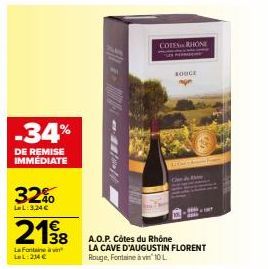 -34%  DE REMISE IMMÉDIATE  32%  La L: 3,24 €  2198  La Fontaine LL: 214€  COTES RHONE  BOUCE  A.O.P. Côtes du Rhône LA CAVE D'AUGUSTIN FLORENT Rouge, Fontaine à vin 10 L 