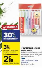 STABILO  30%  D'ÉCONOMIES  3  Lalat de 7 surigneurs Prix payé en c Sot.  55 (errmer: Fictitti coldu  STABILO  x7  PASTEL  7 surligneurs «swing cool pastel Coloris assortis. Peut rester 4 ouvert sans s