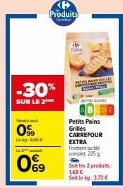 Vandusel  0%  Lekg: 440 €  -30%  SUR LE 2  Le produt  069  B Produits  G  PEDITS PAINS COLLES  MUT SCORE  Petits Pains Grillés CARREFOUR EXTRA Froment ouble complet, 225 g  Soit les 2 produits: 1,68 €