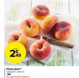 Lekg  249  Pêche plate Catégorie 1, calibre A  Au rayon Fruits & légumes 