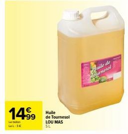 14.⁹9  Le bidon LaL:3€  Huile de Tournesol LOU MAS  5L  Aaile de Journesol 