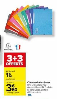 41  EXACOMIA  3+3  OFFERTS  Vendu se  10  La chemise  Les pour  3%  Luni 0,60 €  Chemise à élastiques Dim.: 24x 32 cm. Pour document format A4. 3 rabats En cartelustrée. Existe en différents coloris. 