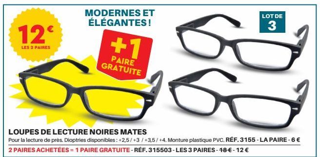 12€  LES 2 PAIRES  LOUPES DE LECTURE NOIRES MATES  Pour la lecture de prés. Dioptries disponibles : +2,5/+3/+3,5/+4. Monture plastique PVC. RÉF. 3155-LA PAIRE - 6 € 2 PAIRES ACHETÉES = 1 PAIRE GRATUIT