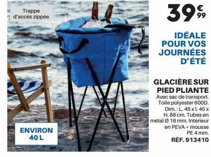 Trappe d'accès zippée  ENVIRON 40 L  3999  IDÉALE POUR VOS JOURNÉES D'ÉTÉ  GLACIÈRE SUR PIED PLIANTE Avec sac de transport. Toile polyester 600D. Dim.: L. 45 x l. 45 x H. 88 cm. Tubes en métal Ø 16 mm