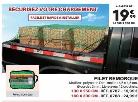 SÉCURISEZ VOTRE CHARGEMENT  FACILE ET RAPIDE À INSTALLER  Avec son sac  E-20 10  À PARTIR DE  €  1999  LE 130 X 250 CM 