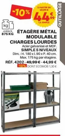 à partir de  49,99-€  -10% 44,99  la simple  kg  jusqu'a étagère métal  875 kg  outillage  modulable  charges lourdes  acier galvanisé et mdf. simple 5 niveaux dim.: h. 180 x l 90 x p. 40 cm. max. 175