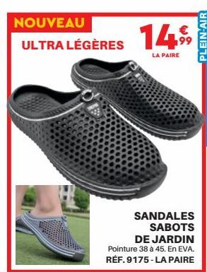 NOUVEAU  ULTRA LÉGÈRES 14  LA PAIRE  SANDALES SABOTS  DE JARDIN Pointure 38 à 45. En EVA. RÉF. 9175-LA PAIRE  €  99  PLEIN-AIR 