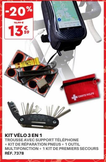 -20%  16,99 €  139  59  0000  mit de  ERSTE HILFE  KIT VÉLO 3 EN 1  TROUSSE AVEC SUPPORT TÉLÉPHONE + KIT DE RÉPARATION PNEUS +1 OUTIL MULTIFONCTION + 1 KIT DE PREMIERS SECOURS RÉF.7378 