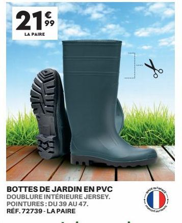 €  2199  LA PAIRE  BOTTES DE JARDIN EN PVC DOUBLURE INTÉRIEURE JERSEY. POINTURES: DU 39 AU 47. RÉF. 72739-LA PAIRE  X  MADE  FAM  WANCE  EANCE 