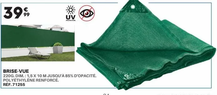 uv  brise-vue  220g. dim.: 1,5 x 10 m jusqu'à 85% d'opacité. polyethylene renforcé. réf.71255 