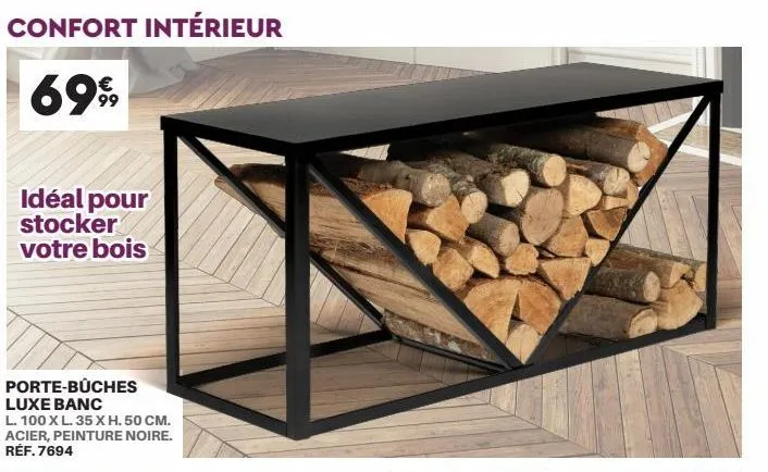 confort intérieur  6999  idéal pour stocker votre bois  porte-büches luxe banc  l. 100 xl. 35 x h. 50 cm. acier, peinture noire. réf. 7694 