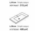 L91cm Simple v A29196607-313,20€  L90cm-Simple que A13730260-489,00 € 