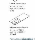 L60cm Simple que Normat A11726112 gm-A12604107  312€  L120cm-Vasque à gauche Norina-A11726109 get-A12604104 