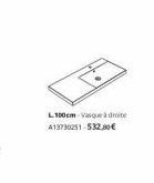 L100cm-Vasque à droite A13730251-532,00 € 