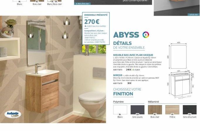 Blanc  Aubade Creates  BC  Bois clair  BL-BC Blanc/Bois clair  ENSEMBLE PRÉSENTÉ  270€  0,82€éco-mobile  Composition 1.42.5on Meuble basavac plaque Roc  (A02175872)  Miroir à bonde arrondis (175679)  