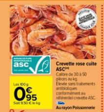 ACA RESPONSABLE  asc  Les 100g  095  Soit 9,50 € kg  MA  201  Char  Crevette rose cuite  ASC  Calibre de 30 à 50  piecesau kg  Elevée sans traitements antibiotiques  conformément au référentiel crevet