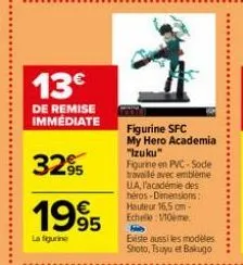 13€  de remise immédiate  3295  1995  la figurine  figurine sfc my hero academia "izuku" figurine en pvc-sode travailé avec emblème ua, l'académie des héros-dimensions: hauteur 16,5 cm-echelle 110eme 