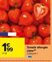 19⁹⁹  €  Lekg  Tomate allongée  coeur Catégorie 1 