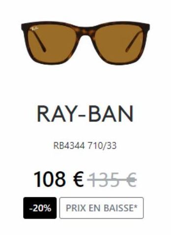 RAY-BAN  RB4344 710/33  108 € 135 €  -20% PRIX EN BAISSE* 