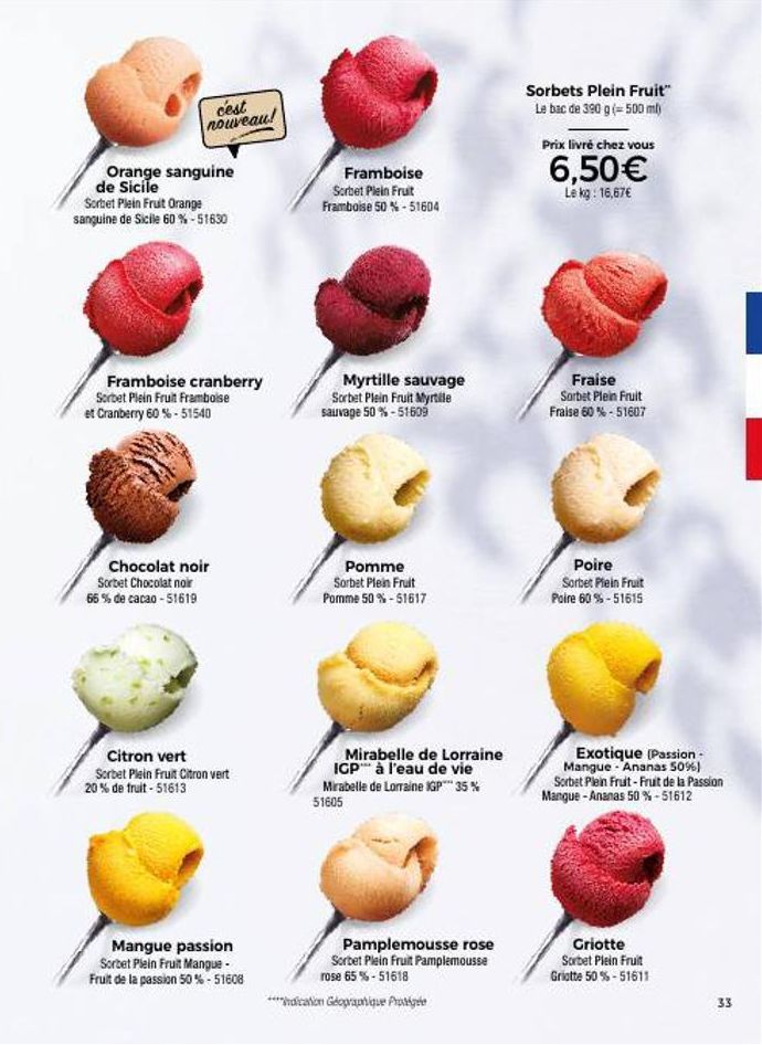 cest nouveau!  Orange sanguine de Sicile  Sorbet Plein Fruit Orange sanguine de Sicile 60 % -51630  Framboise cranberry Sorbet Plein Fruit Framboise et Cranberry 60 % -51540  Chocolat noir Sorbet Choc