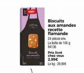 boud  biscuits aux amandes  recette flamande  24 pièces em.  la boite de 100 g 94136  prix livre chez vous 2,99€ le kg: 29,90€ 