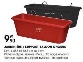 990  JARDINIÈRE +SUPPORT BALCON CHORUS Dim. L 48,8 x l 18,8 x H 16,1 cm  Plateau clipsé, réserve d'eau, drainage en croix Vendue avec un support invisible - En plastique  Rouge rubis  Anthracite 