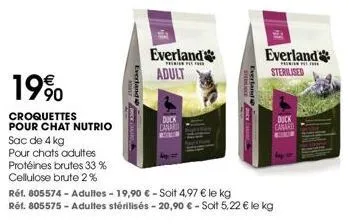 19⁹0  croquettes pour chat nutrio sac de 4 kg  pour chats adultes  protéines brutes 33 %  cellulose brute 2%  everlanda  adult  duck  canar  everland  perior pll the  t  step  everland  sterilised  du