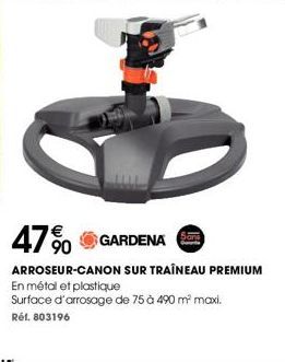 47% GARDENA  ARROSEUR-CANON SUR TRAÎNEAU PREMIUM  En métal et plastique  Surface d'arrosage de 75 à 490 m² maxi. Réf. 803196 