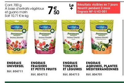 Cont. 700 g A base d'extraits v et guano marin Soit 10,71 € le kg  Fertiligène  PERFORMANCE in ENGRAS UNIVERSEL  ENGRAIS UNIVERSEL  Réf. 804711  ts végétaux 750  Fertiligène  PERFORMANCE ORGANICE GRAS