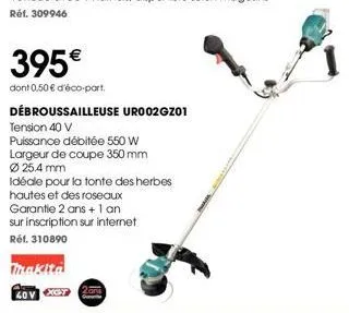 395€  dont 0,50 € d'éco-part  débroussailleuse uro02gz01  tension 40 v  puissance débitée 550 w  largeur de coupe 350 mm  ø 25,4 mm  idéale pour la fonte des herbes  hautes et des roseaux  garantie 2 