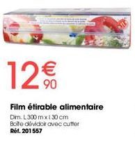 12€  Film étirable alimentaire  Dim. L300 mx 130 cm Boite dévidoir avec cutter Rất. 201557 