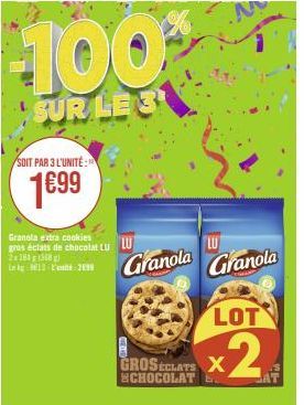 100%  SUR LE S  SOIT PAR 3 L'UNITÉ  1€99  Granola extra cookies  gros éclats de chocolat LU LU 2x1811358) in 13 L'299  Granola  GROSECLATS X SCHOCOLATE  LU Granola  LOT  x2  AT 