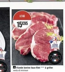 le kg  15€95  viande bovine faux-filet ***à griller  vendu x minimum  viande sovine france  races  a viande 