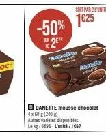 -50%  2⁹"  sur  le  wakatkes  meuble  b danette mousse chocolat 4x 60 g (240 g) autres variétés disponibles le kg:696-l'unité: 1667  soit par 2 l'unité  1625  duratio  me 