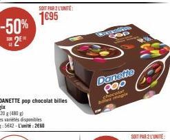 -50% 2⁰  SOR LE  SOIT PAR 2 L'UNITÉ:  1695  GENUNGEON QoP  Danette pop  chocolat biles magi 