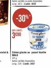 soit l'unité:  3€90  -30%  fade  crème glacie au yaourt 