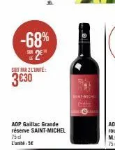 -68%  2  soit par 2l'unité  3€30  adp gaillac grande réserve saint-michel  75 cl  l'unité: 5€  unt-michel galler  