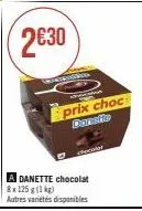 2€30  smartrings  51  prix choc danstie  a danette chocolat 8x125 g (1kg)  autres varetes disponibles  chel 