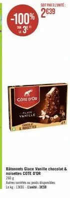 -100% 3e  côte d'or  -black  vanille  chircolat &mossettes  soit par 3l'unité:  2€39  autres variétés au poids disponibles le kg: 13681-l'unité: 3859 