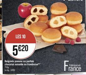 LES 10  5€20  Beignets pomme ou parfum chocolat noisette ou framboise 750g Le kg 6493  Fabriqué e  rance 