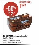 -50%  2⁹"  SUR  LE  Waskotkes  meuble  B DANETTE mousse chocolat 4x 60 g (240 g) Autres variétés disponibles Le kg:696 L'unité: 1667  SOIT PAR 2 L'UNITÉ  1625  Duratio  me 