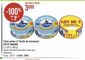 -100% SE 3E  LE  PERN  INTILE  190 ENTER  différents  Le kg: 12€17-L'unité: 5€84  Thon entier à l'huile de tournesol  PETIT NAVIRE  3 x 160 g (480 g)  Autres variétés disponibles à des prix  SOIT PAR 