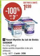 -100% 3E  SOIGNOS  A Yaourt Myrtille Au lait de Brebis SOIGNON  SOIT PAR3 L'UNITÉ:  1699  4x110 g (440 g)  Autres variétés disponibles à des prix différents Le kg: 6677-L'unité: 2498 