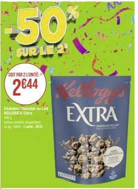 50%  SUR LE 21  SOIT PAR 2 L'UNITÉ:  2€44  Céréales Chocolat au Lait KELLOGG'S Extra  500  Autres varetes disponibles  kg 6450 Lumits: 3625  L'et Ty EXTRA  CHOCOLAT AULAIT SHOCOLADE  BERADA  10  SAAS 